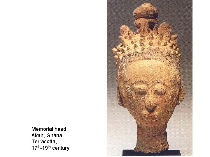 Memorial head, Akan, Ghana, Terracotta, 17 th-19 th century 