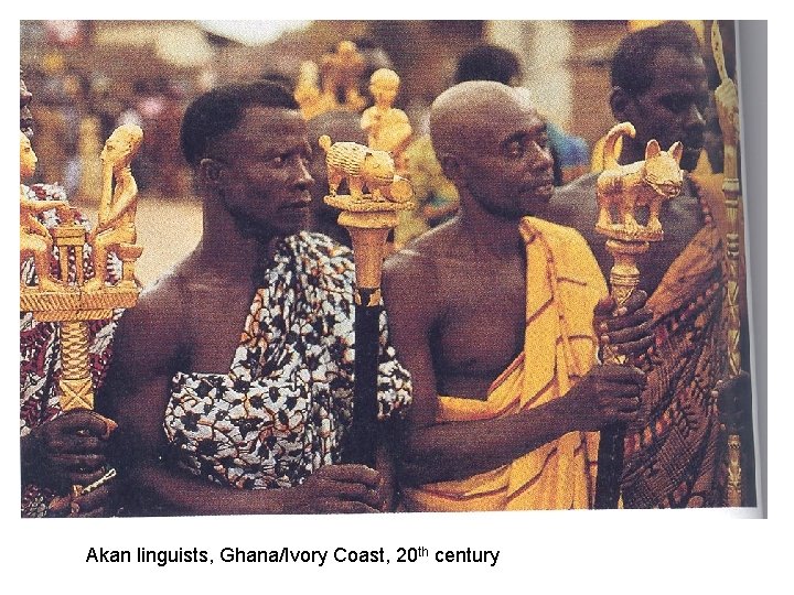 Akan linguists, Ghana/Ivory Coast, 20 th century 