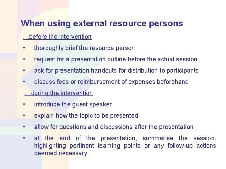 When using external resource persons …before the intervention • thoroughly brief the resource person
