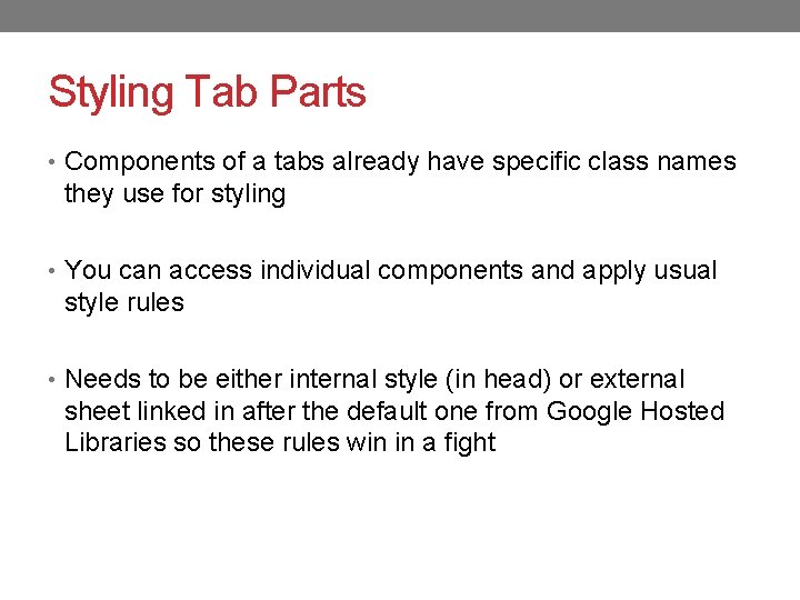 Styling Tab Parts • Components of a tabs already have specific class names they