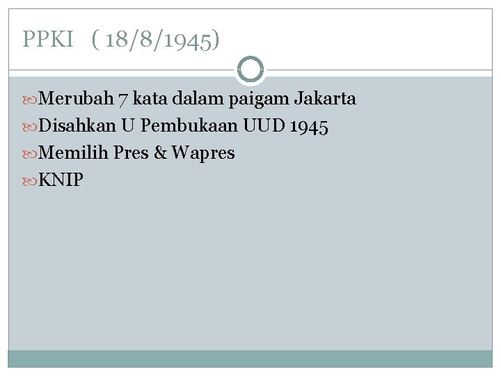 PPKI ( 18/8/1945) Merubah 7 kata dalam paigam Jakarta Disahkan U Pembukaan UUD 1945