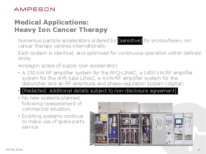 Medical Applications: Heavy Ion Cancer Therapy Numerous particle accelerators ordered by [sensitive] for proton/heavy
