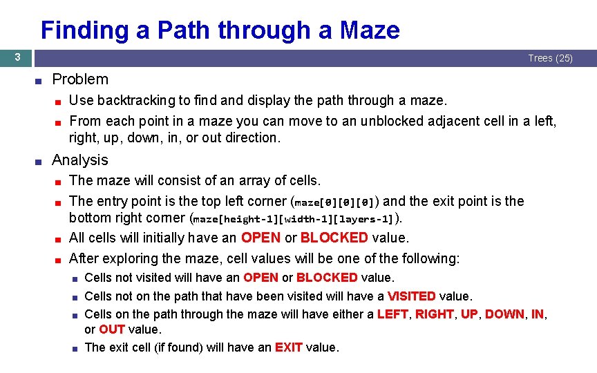 Finding a Path through a Maze 3 Trees (25) ■ Problem Use backtracking to Finding a Path through a Maze 3 Trees (25) ■ Problem Use backtracking to