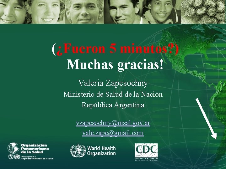 (¿Fueron 5 minutos? ) Muchas gracias! Valeria Zapesochny Ministerio de Salud de la Nación