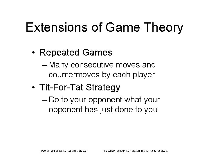 Extensions of Game Theory • Repeated Games – Many consecutive moves and countermoves by Extensions of Game Theory • Repeated Games – Many consecutive moves and countermoves by