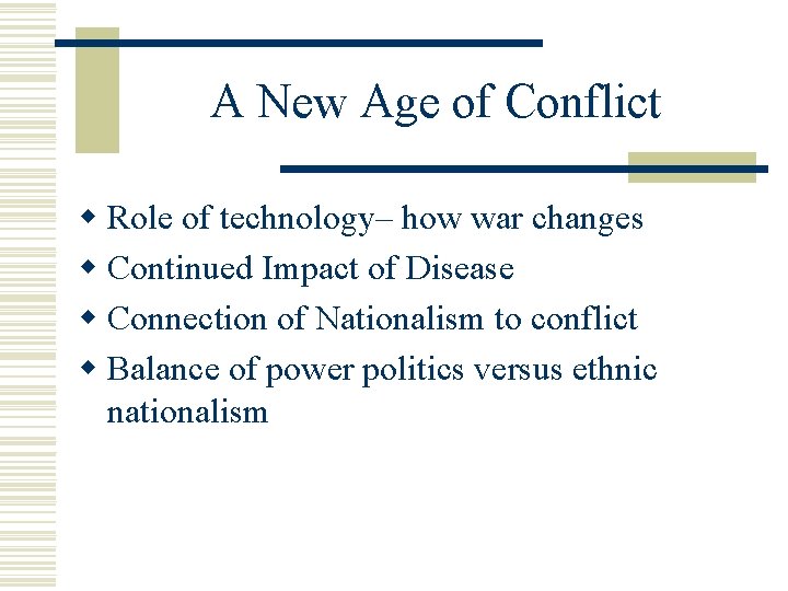 A New Age of Conflict w Role of technology– how war changes w Continued