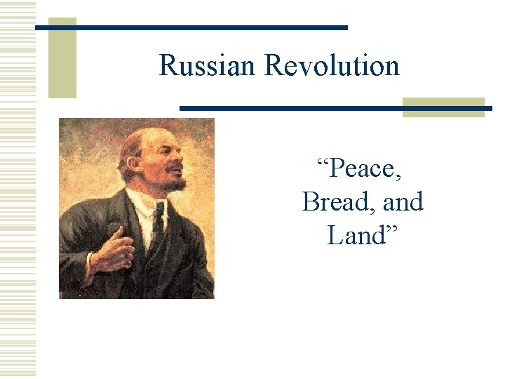 Russian Revolution “Peace, Bread, and Land” 