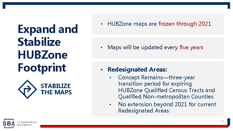 Expand Stabilize HUBZone Footprint, Part 2 • HUBZone maps are frozen through 2021 •