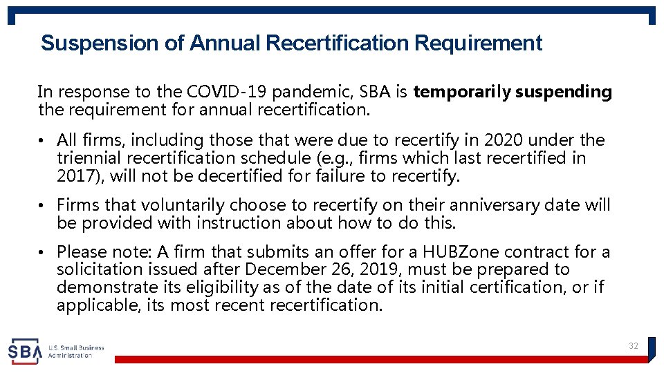 Suspension of Annual Recertification Requirement In response to the COVID-19 pandemic, SBA is temporarily