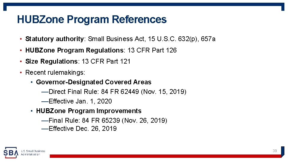 HUBZone Program References • Statutory authority: Small Business Act, 15 U. S. C. 632(p),