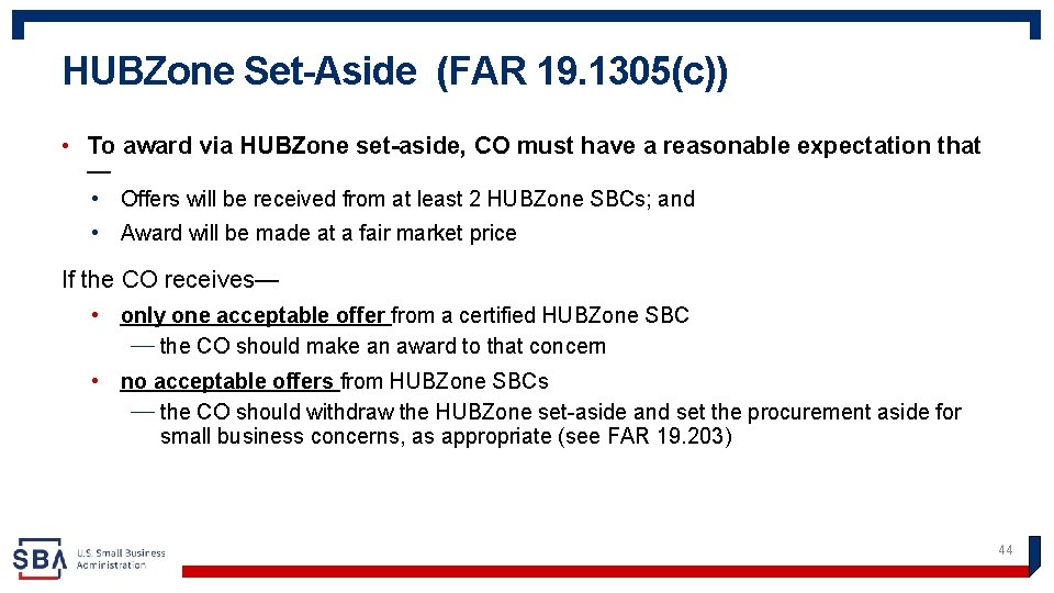 HUBZone Set-Aside (FAR 19. 1305(c)) • To award via HUBZone set-aside, CO must have