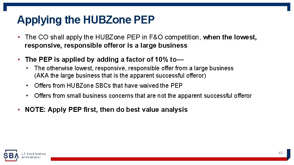 Applying the HUBZone PEP • The CO shall apply the HUBZone PEP in F&O