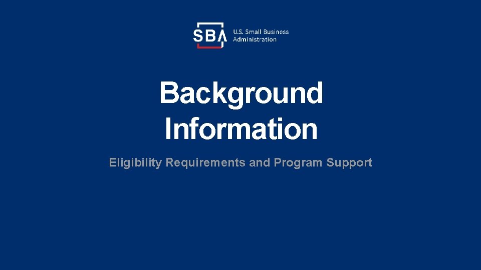 Background Information Eligibility Requirements and Program Support 