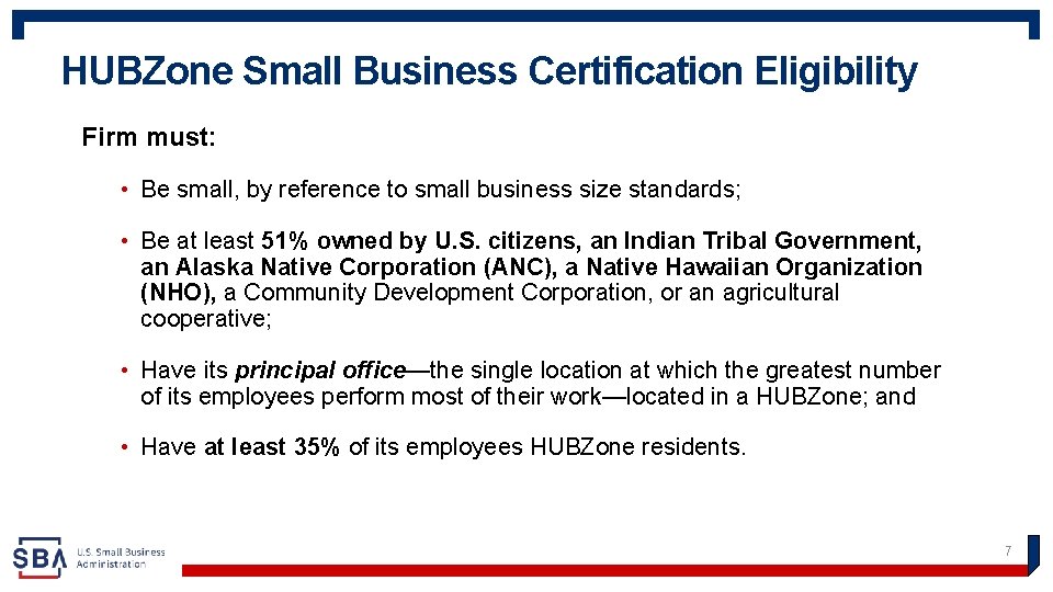 HUBZone Small Business Certification Eligibility Firm must: • Be small, by reference to small