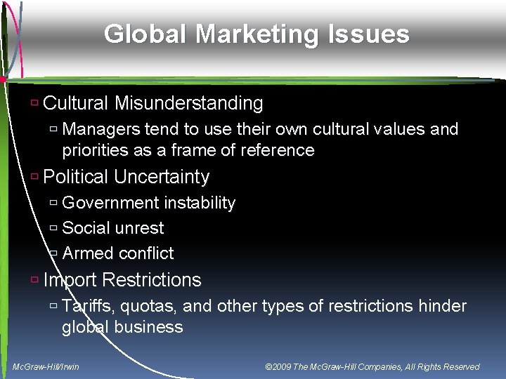 Global Marketing Issues ù Cultural Misunderstanding ù Managers tend to use their own cultural