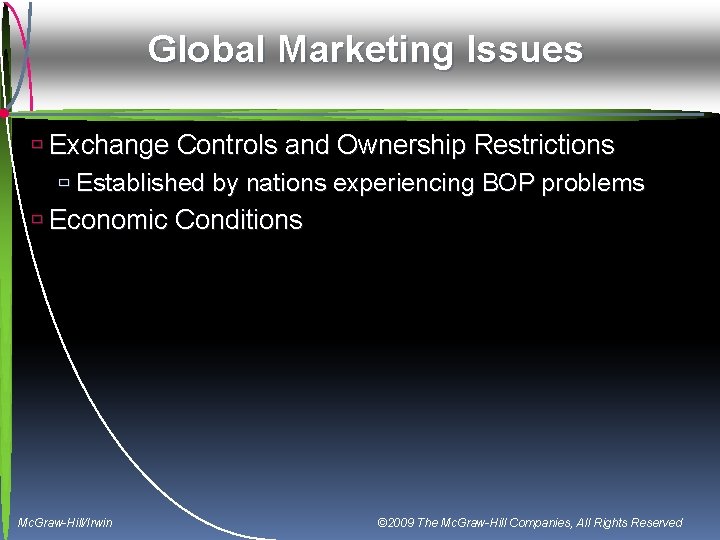 Global Marketing Issues ù Exchange Controls and Ownership Restrictions ù Established by nations experiencing