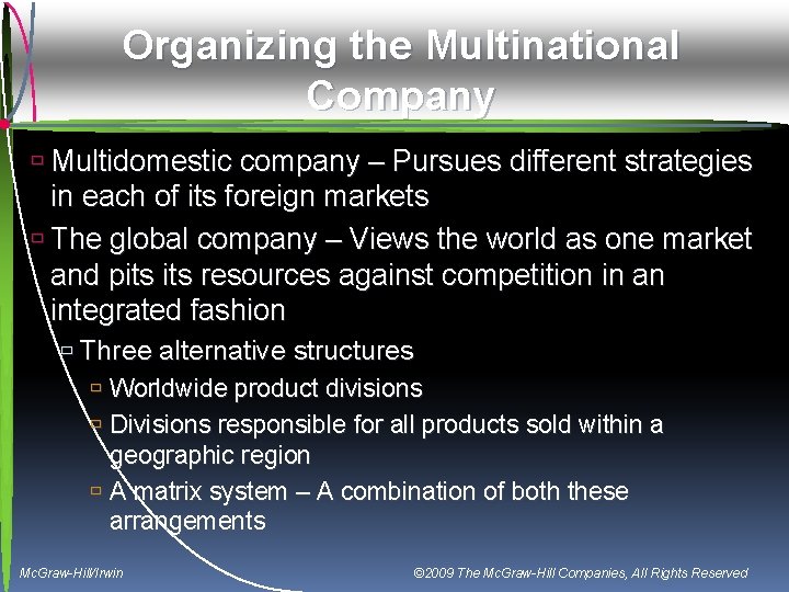 Organizing the Multinational Company ù Multidomestic company – Pursues different strategies in each of