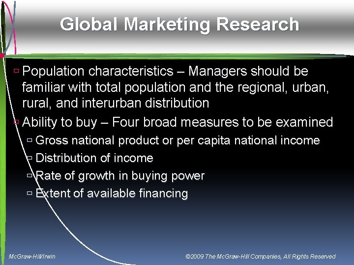 Global Marketing Research ù Population characteristics – Managers should be familiar with total population