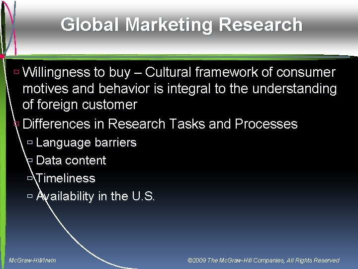 Global Marketing Research ù Willingness to buy – Cultural framework of consumer motives and