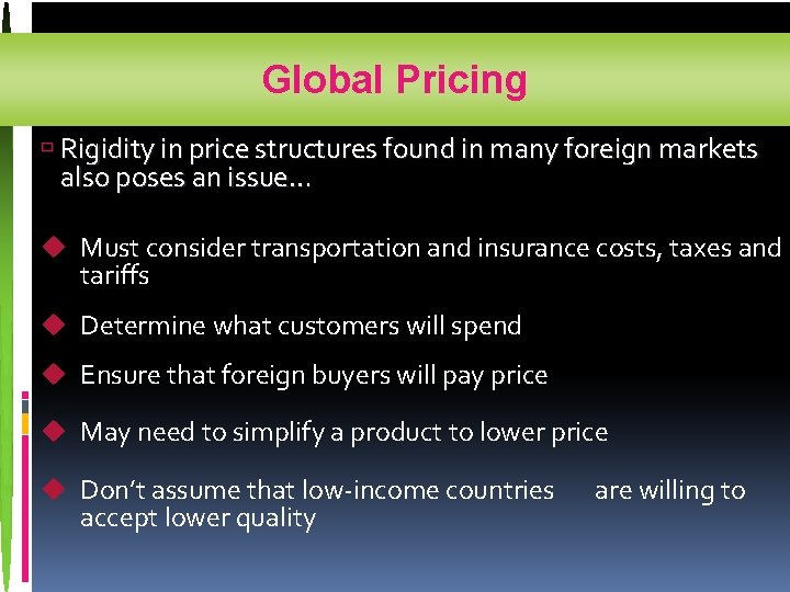 Global Pricing ù Rigidity in price structures found in many foreign markets also poses