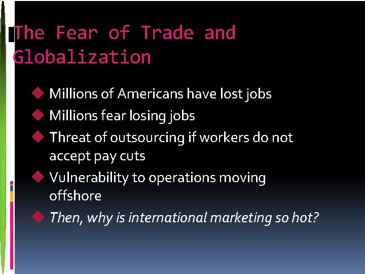 The Fear of Trade and Globalization u Millions of Americans have lost jobs u