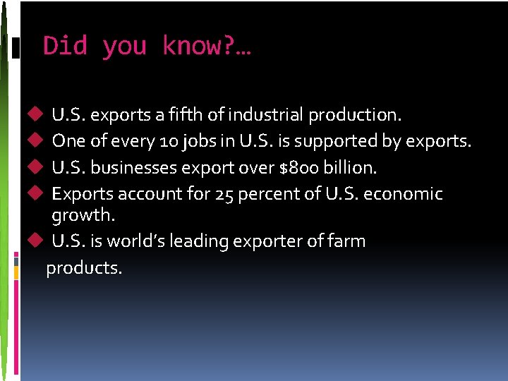 Did you know? … U. S. exports a fifth of industrial production. One of