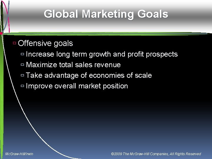 Global Marketing Goals ù Offensive goals ù Increase long term growth and profit prospects