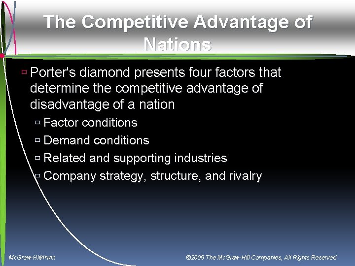 The Competitive Advantage of Nations ù Porter's diamond presents four factors that determine the