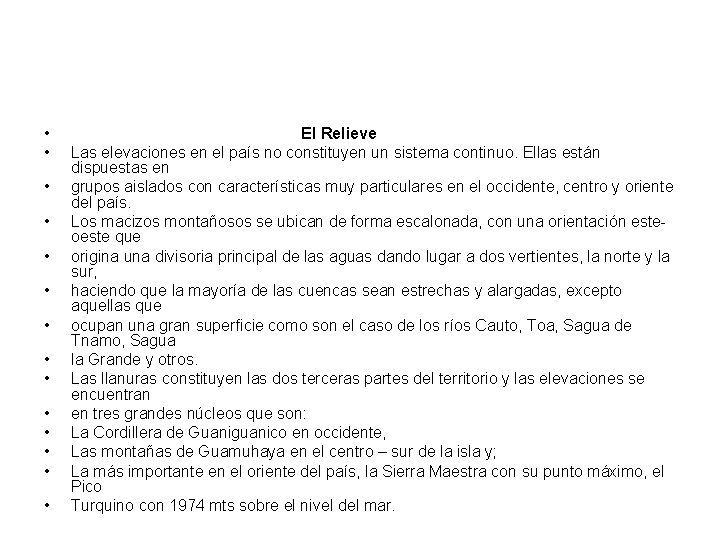  • • • • El Relieve Las elevaciones en el país no constituyen