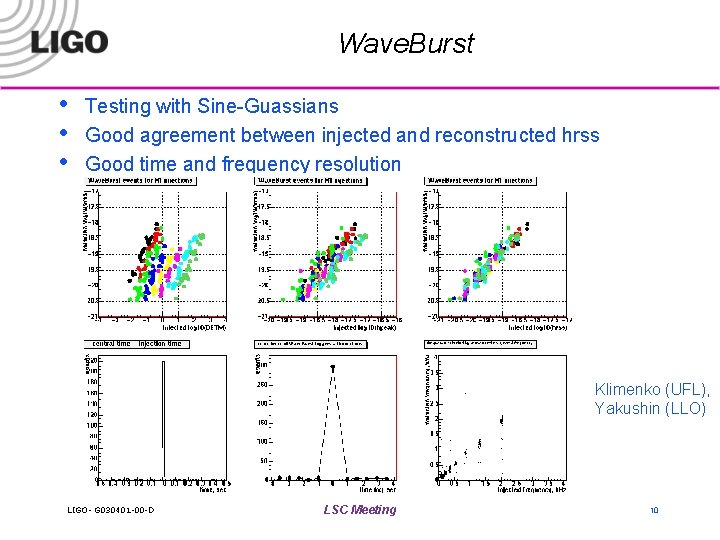 Wave. Burst • • • Testing with Sine-Guassians Good agreement between injected and reconstructed