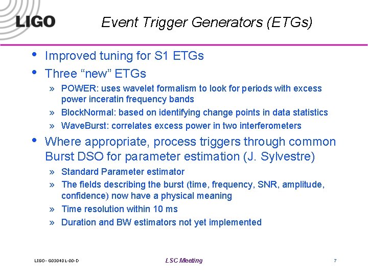 Event Trigger Generators (ETGs) • • • Improved tuning for S 1 ETGs Three