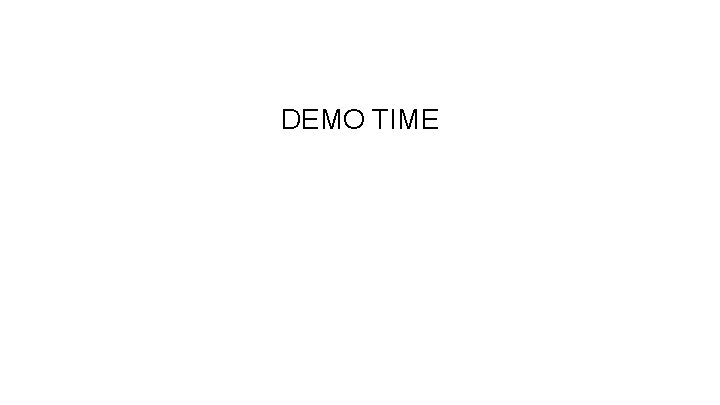 DEMO TIME DEMO TIME