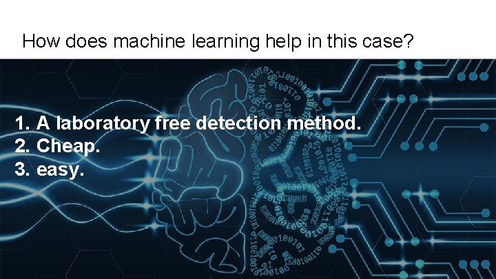 How does machine learning help in this case? 1. A laboratory free detection method. How does machine learning help in this case? 1. A laboratory free detection method.