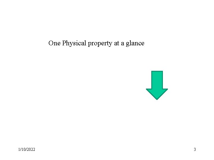 One Physical property at a glance 1/10/2022 3 