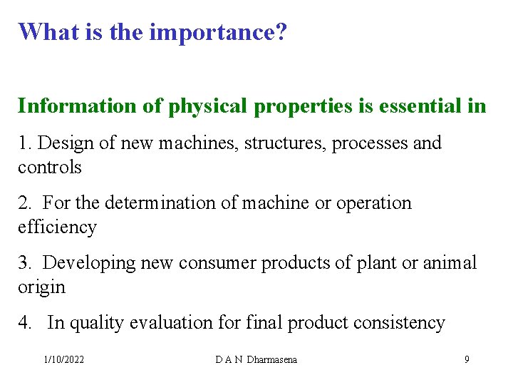 What is the importance? Information of physical properties is essential in 1. Design of
