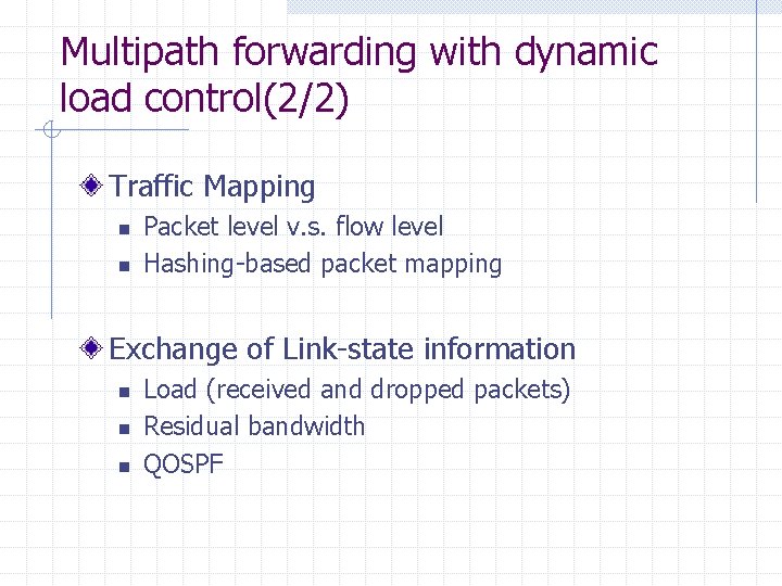 Multipath forwarding with dynamic load control(2/2) Traffic Mapping n n Packet level v. s. Multipath forwarding with dynamic load control(2/2) Traffic Mapping n n Packet level v. s.