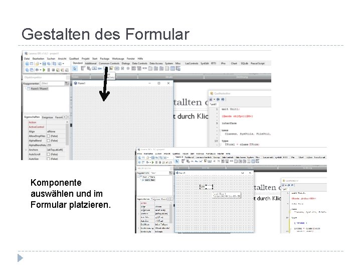 Gestalten des Formular Komponente auswählen und im Formular platzieren. 