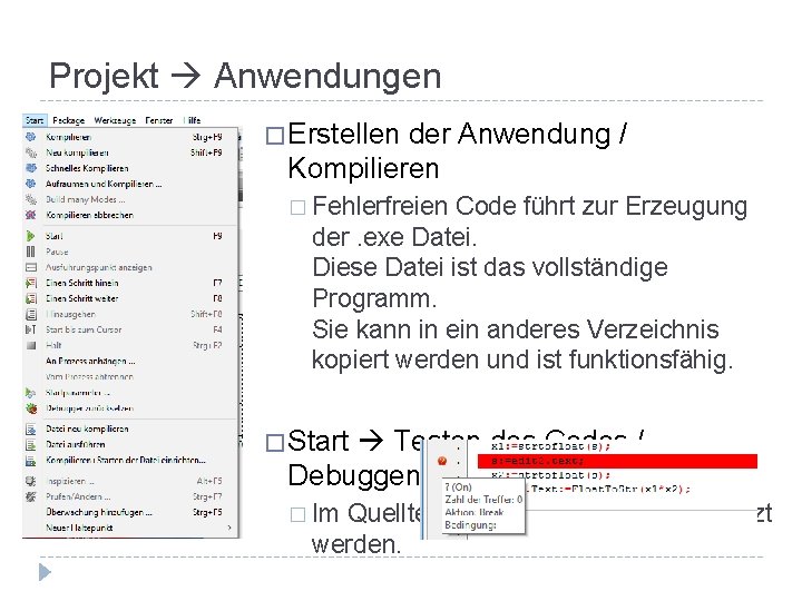 Projekt Anwendungen � Erstellen der Anwendung / Kompilieren � Fehlerfreien Code führt zur Erzeugung