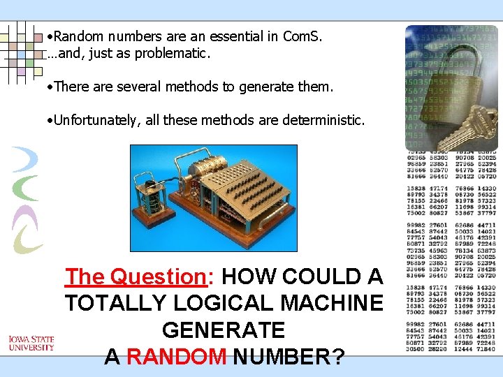  • Random numbers are an essential in Com. S. …and, just as problematic.