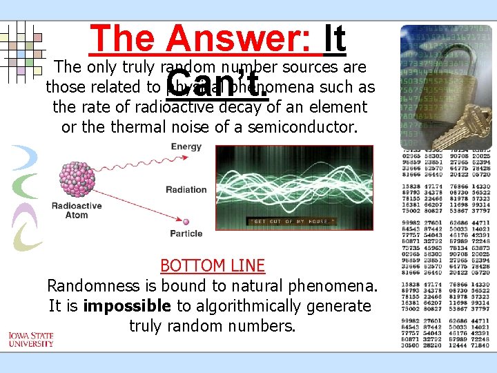 The Answer: It The only truly random number sources are those related to Can’t.