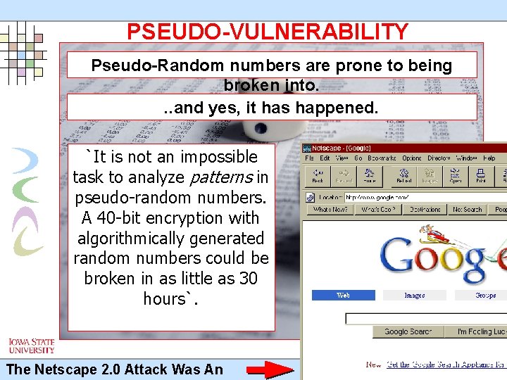 PSEUDO-VULNERABILITY Pseudo-Random numbers are prone to being broken into. . . and yes, it