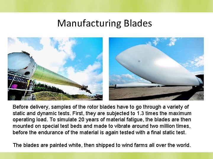 Manufacturing Blades Before delivery, samples of the rotor blades have to go through a