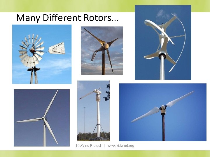Many Different Rotors… Kid. Wind Project | www. kidwind. org 