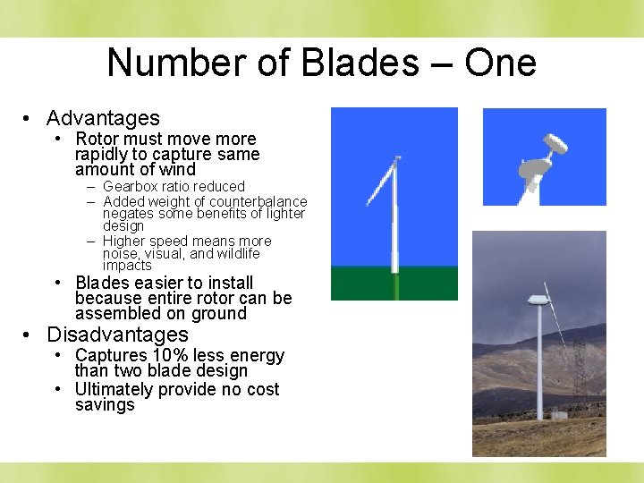 Number of Blades – One • Advantages • Rotor must move more rapidly to