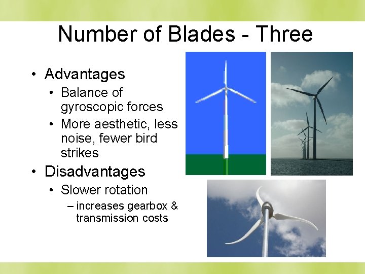 Number of Blades - Three • Advantages • Balance of gyroscopic forces • More