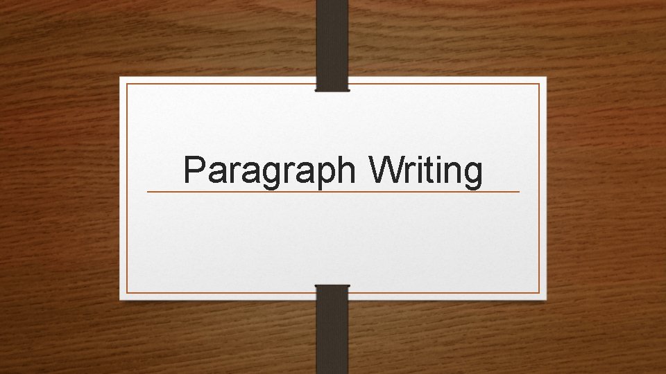 Paragraph Writing  Paragraph Writing