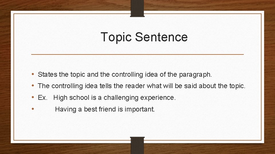 Topic Sentence • States the topic and the controlling idea of the paragraph. • Topic Sentence • States the topic and the controlling idea of the paragraph. •