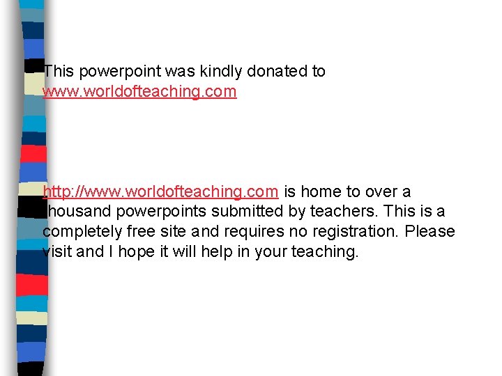 This powerpoint was kindly donated to www. worldofteaching. com http: //www. worldofteaching. com is