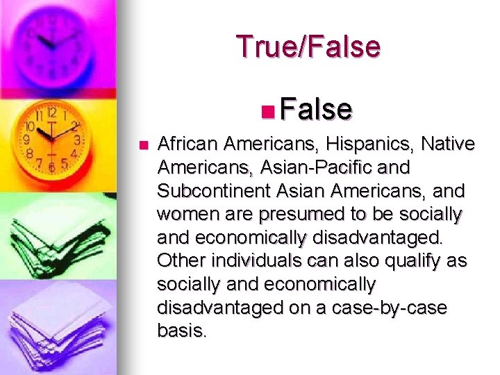 True/False n African Americans, Hispanics, Native Americans, Asian-Pacific and Subcontinent Asian Americans, and women