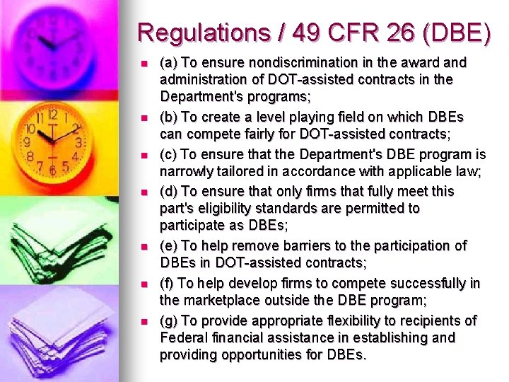 Regulations / 49 CFR 26 (DBE) n n n n (a) To ensure nondiscrimination